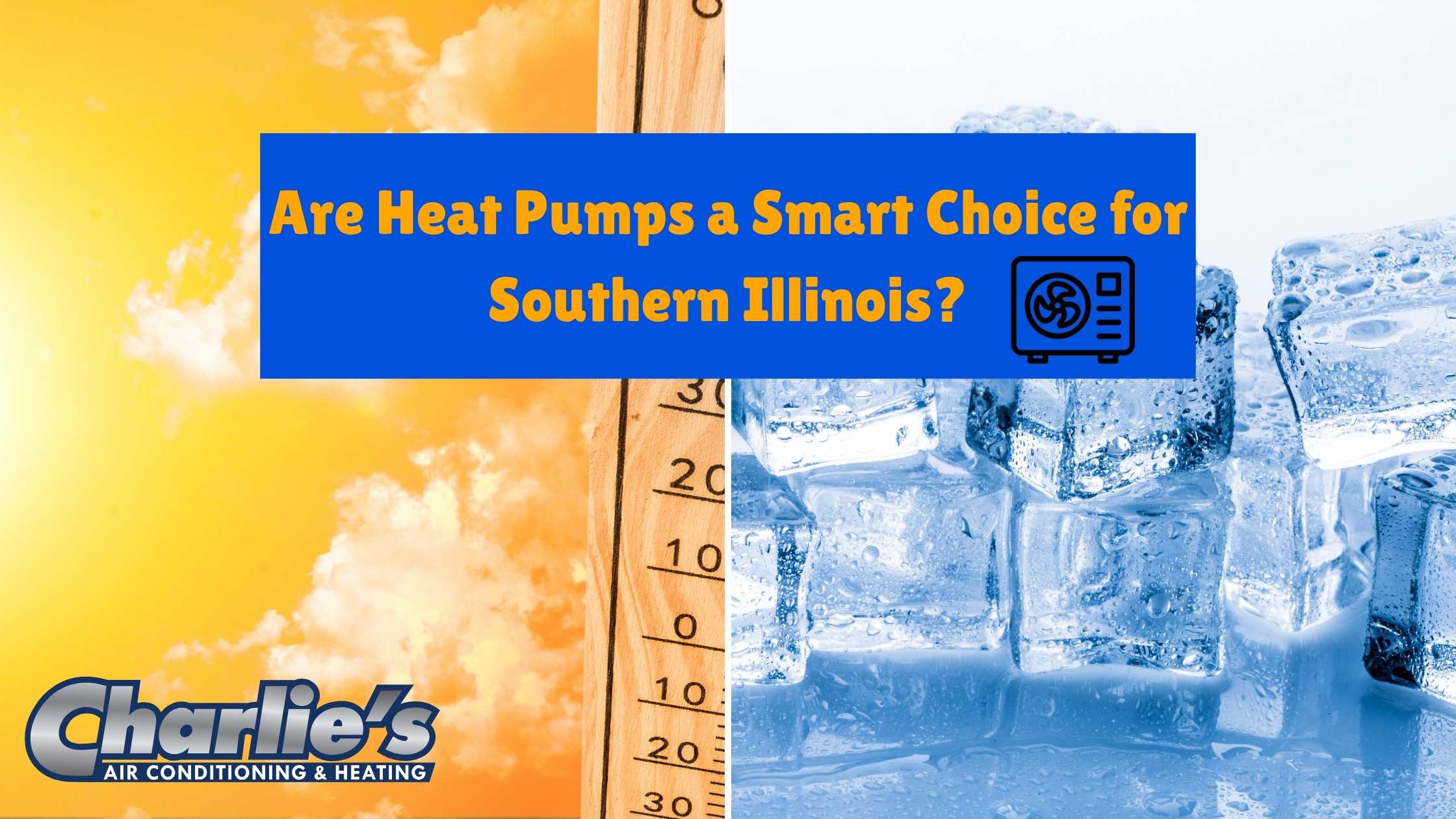 A split image of a sunny sky and ice cubes with a thermometer, featuring the blog title "Are Heat Pumps a Smart Choice for Southern Illinois?" and the Charlie's Heating & Air logo.
